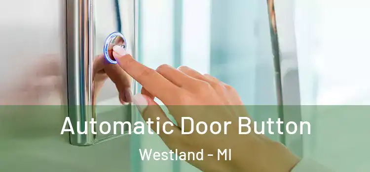  Automatic Door Button Westland - MI