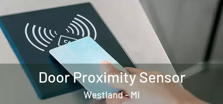  Door Proximity Sensor Westland - MI
