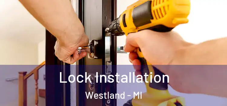  Lock Installation Westland - MI