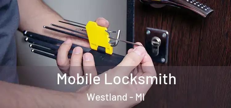Mobile Locksmith Westland - MI